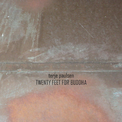 terje paulsen - twenty feet for buddha